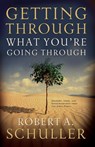 Getting Through What You're Going Through - Robert A. Schuller - 9780785289425