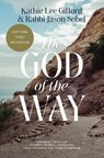 The God of the Way - Kathie Lee Gifford ; Rabbi Jason Sobel - 9780785290681