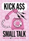 Kick A** Small Talk - Editors of Chartwell Books - 9780785846468