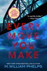 Every Move You Make - M. William Phelps - 9780786024971