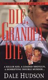 Die, Grandpa, Die - Dale Hudson - 9780786026296