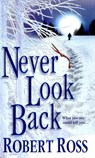 Never Look Back - Robert Ross - 9780786027507