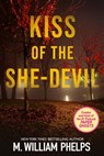 Kiss of the She-Devil - M. William Phelps - 9780786032129