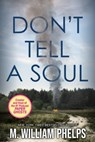 Don't Tell a Soul - M. William Phelps - 9780786037278