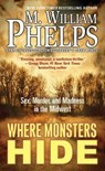 Where Monsters Hide - M. William Phelps - 9780786044733