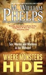 Where Monsters Hide - M. William Phelps - 9780786044740