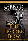 The Broken Bow - Larry D. Sweazy - 9780786046799
