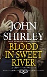 Blood in Sweet River - John Shirley - 9780786049295