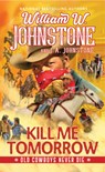 Kill Me Tomorrow - William W. Johnstone ; J.A. Johnstone - 9780786050857