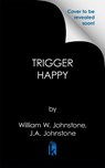 Trigger Happy - William W. Johnstone ; J.A. Johnstone - 9780786052356