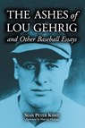 The Ashes of Lou Gehrig and Other Baseball Essays - Sean Peter Kirst - 9780786415786