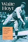 Waite Hoyt - William A. Cook - 9780786419609