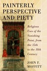 Painterly Perspective and Piety - John F. Moffitt - 9780786435050