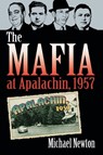 The Mafia at Apalachin, 1957 - Michael Newton - 9780786466405