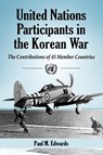 United Nations Participants in the Korean War - Paul M. Edwards - 9780786474578