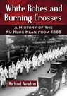 White Robes and Burning Crosses - Michael Newton - 9780786477746
