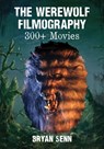 The Werewolf Filmography - Bryan Senn - 9780786479108