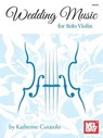 Wedding Music for Solo Violin - Katherine Curatolo - 9780786684953