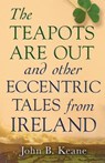 The Teapots Are Out and Other Eccentric Tales from Ireland - John B. Keane - 9780786712984
