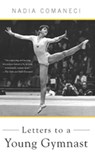 Letters to a Young Gymnast - Nadia Comaneci - 9780786728657