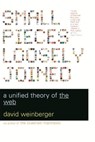 Small Pieces Loosely Joined - David Weinberger - 9780786730452