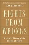 Rights from Wrongs - Alan M. Dershowitz - 9780786737734