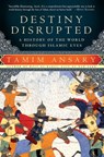 Destiny Disrupted - Tamim Ansary - 9780786741502
