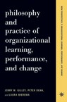 Philosophy And Practice Of Organizational Learning, Performance And Change - Peter Dean ; Laura Bierema ; Jerry W Gilley - 9780786742066