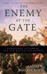 The Enemy at the Gate - Andrew Wheatcroft - 9780786744541