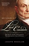 Mr. Adams's Last Crusade - Joseph Wheelan - 9780786744954