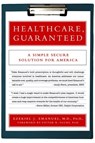 Healthcare, Guaranteed - Ezekiel J. Emanuel - 9780786745630