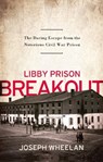 Libby Prison Breakout - Joseph Wheelan - 9780786746279