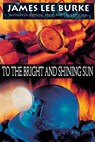 To the Bright and Shining Sun - James Lee Burke - 9780786880126