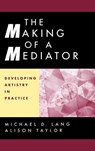 The Making of a Mediator - Michael D. Lang ; Alison Taylor - 9780787949921