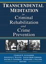 Transcendental Meditation (R) in Criminal Rehabilitation and Crime Prevention - Kenneth G Walton ; David Orme-Johnson ; Rachel S Goodman - 9780789020376