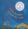 How Raven Stole the Sun - Maria Williams - 9780789201638