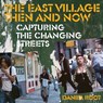 The East Village Then and Now - Daniel Root - 9780789215154
