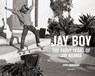 Jay Boy - SHERWOOD,  Kent ; Friedman, Glen E. - 9780789332820