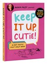 Keep It Up, Cutie! - Anna Przy ; Nic Farrell - 9780789344182