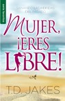 Mujer, ¡Eres Libre! - Serie Favoritos - T. D. Jakes - 9780789910844