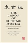 The Canon of Supreme Mystery by Yang Hsiung: A Translation with Commentary of the t'Ai Hsüan Ching by Michael Nylan - Michael Nylan - 9780791413968