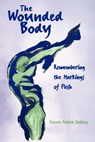 The Wounded Body - Dennis Patrick Slattery - 9780791443828