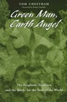 Green Man, Earth Angel: The Prophetic Tradition and the Battle for the Soul of the World - Tom Cheetham - 9780791462706