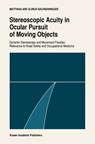 Stereoscopic acuity in ocular pursuit of moving objects - Matthias Sachsenweger ; Ulrich Sachsenweger - 9780792314868