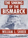 The Sinking of the Bismarck - SHIRER,  William L - 9780795300356