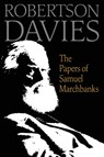 The Papers of Samuel Marchbanks - Robertson Davies - 9780795352607