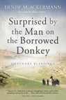 Surprised by the man on the borrowed donkey - Denise Ackerman - 9780796317995