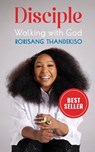 Disciple: Walking with God - Rorisang Thandekiso - 9780796324009