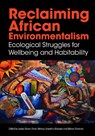 Reclaiming African Environmentalism - Lesley Green ; Frank Matose ; Anselmo Matusse - 9780796926906
