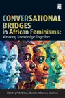 Conversational Bridges in African Feminisms - Polo B. Moji ; Kharnita Mohamed ; Aika Swai - 9780796926968